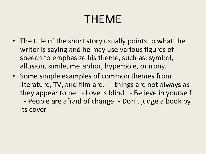 THEME • The title of the short story usually points to what the writer THEME • The title of the short story usually points to what the writer