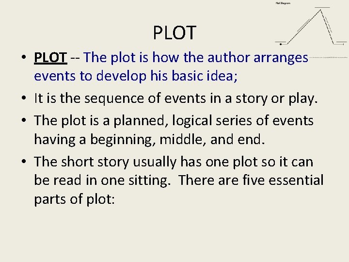 PLOT • PLOT -- The plot is how the author arranges events to develop PLOT • PLOT -- The plot is how the author arranges events to develop