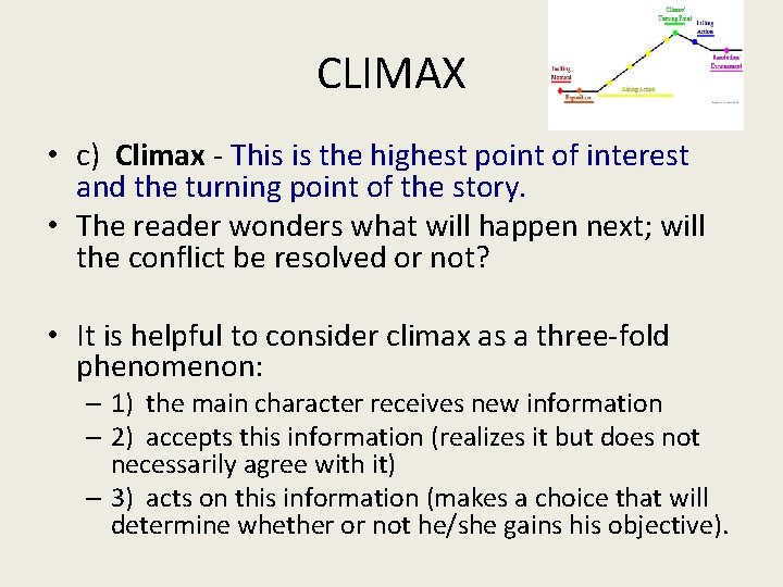 CLIMAX • c) Climax - This is the highest point of interest and the CLIMAX • c) Climax - This is the highest point of interest and the