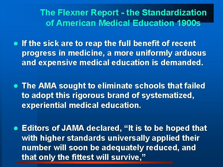 The Flexner Report - the Standardization of American Medical Education 1900 s l If