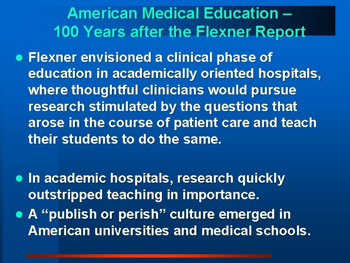 American Medical Education – 100 Years after the Flexner Report l Flexner envisioned a