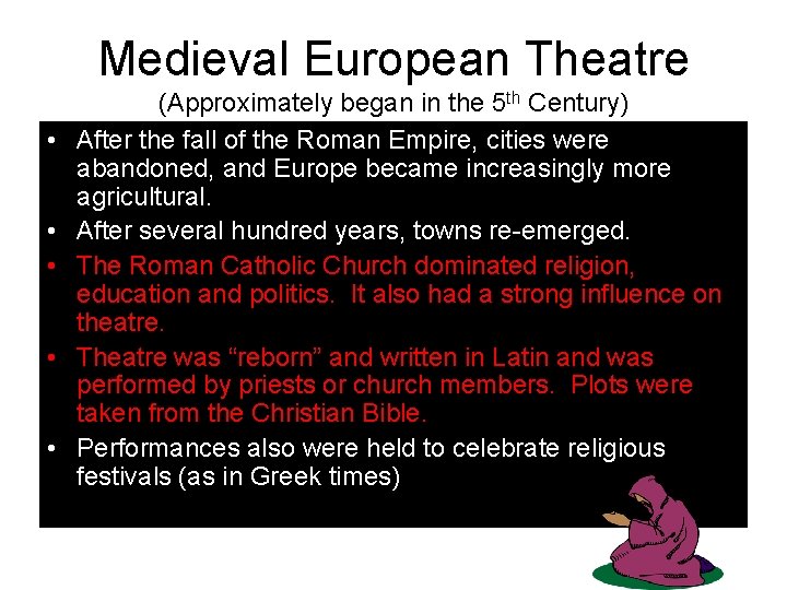 Medieval European Theatre • • • (Approximately began in the 5 th Century) After