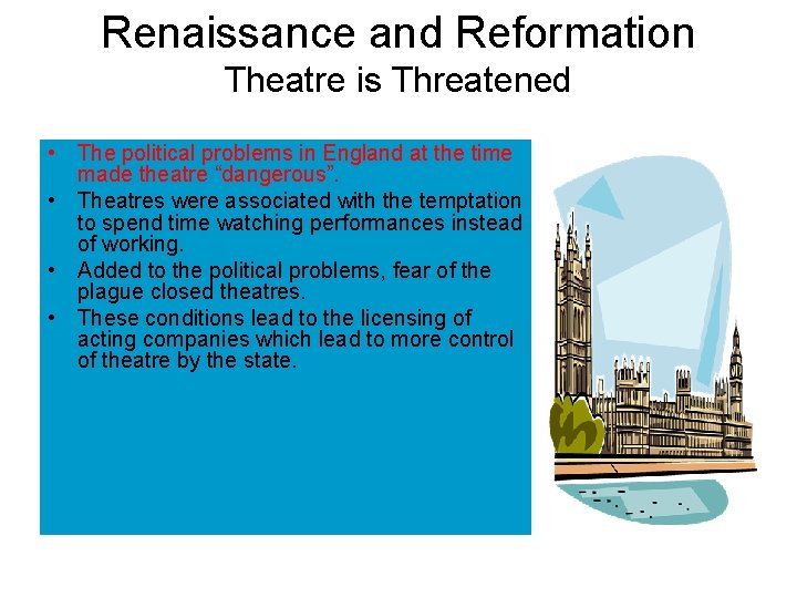 Renaissance and Reformation Theatre is Threatened • The political problems in England at the