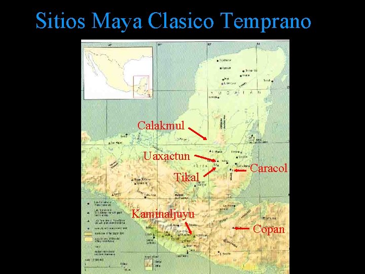 Sitios Maya Clasico Temprano Calakmul Uaxactun Tikal Caracol Kaminaljuyu Copan Sitios Maya Clasico Temprano Calakmul Uaxactun Tikal Caracol Kaminaljuyu Copan