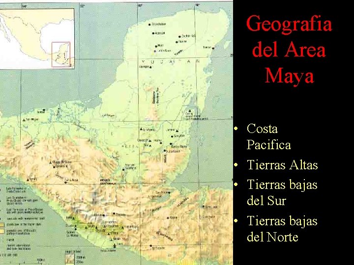 Geografia del Area Maya • Costa Pacifica • Tierras Altas • Tierras bajas del Geografia del Area Maya • Costa Pacifica • Tierras Altas • Tierras bajas del