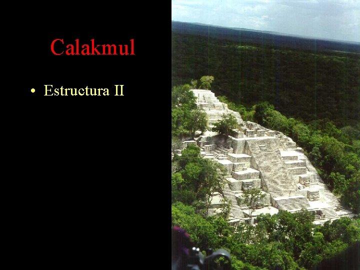 Calakmul • Estructura II Calakmul • Estructura II
