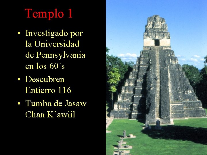 Templo 1 • Investigado por la Universidad de Pennsylvania en los 60´s • Descubren Templo 1 • Investigado por la Universidad de Pennsylvania en los 60´s • Descubren
