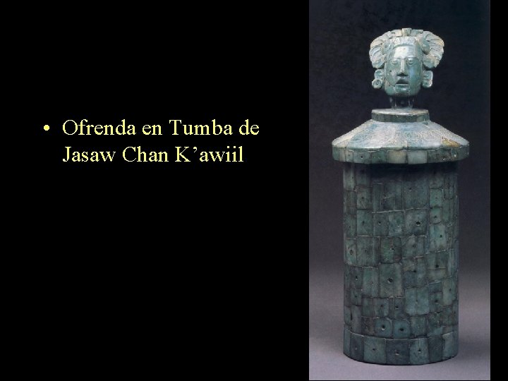 • Ofrenda en Tumba de Jasaw Chan K’awiil • Ofrenda en Tumba de Jasaw Chan K’awiil