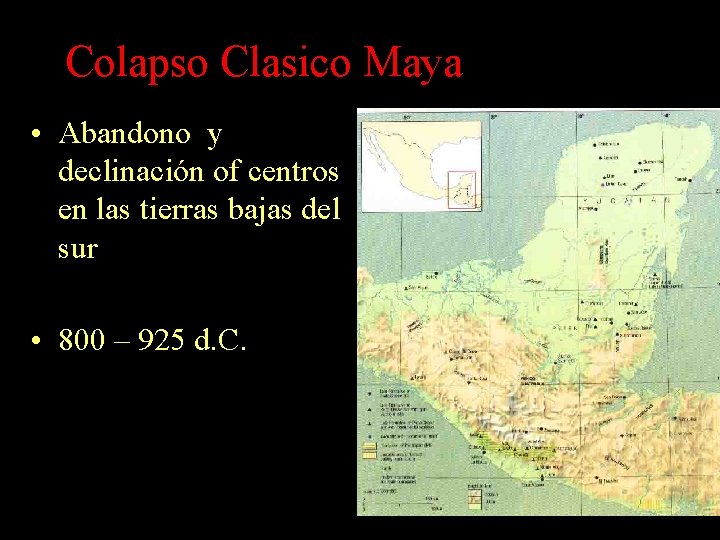 Colapso Clasico Maya • Abandono y declinación of centros en las tierras bajas del Colapso Clasico Maya • Abandono y declinación of centros en las tierras bajas del