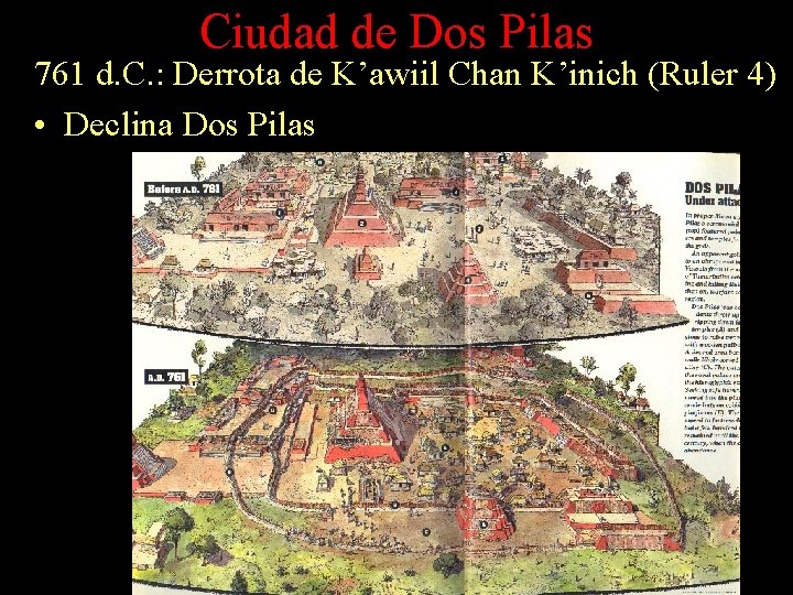 Ciudad de Dos Pilas 761 d. C. : Derrota de K’awiil Chan K’inich (Ruler Ciudad de Dos Pilas 761 d. C. : Derrota de K’awiil Chan K’inich (Ruler