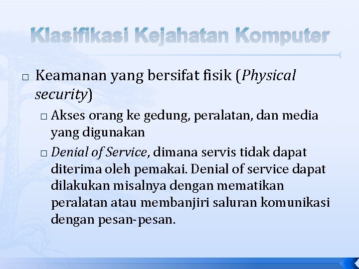 Klasifikasi Kejahatan Komputer � Keamanan yang bersifat fisik (Physical security) Akses orang ke gedung, Klasifikasi Kejahatan Komputer � Keamanan yang bersifat fisik (Physical security) Akses orang ke gedung,