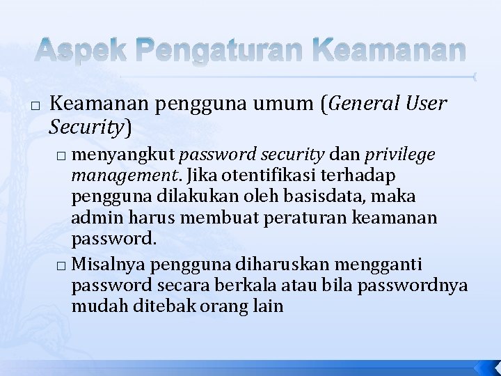 Aspek Pengaturan Keamanan � Keamanan pengguna umum (General User Security) menyangkut password security dan Aspek Pengaturan Keamanan � Keamanan pengguna umum (General User Security) menyangkut password security dan
