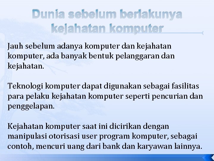 Dunia sebelum berlakunya kejahatan komputer Jauh sebelum adanya komputer dan kejahatan komputer, ada banyak Dunia sebelum berlakunya kejahatan komputer Jauh sebelum adanya komputer dan kejahatan komputer, ada banyak