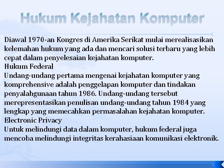 Hukum Kejahatan Komputer Diawal 1970 -an Kongres di Amerika Serikat mulai merealisasikan kelemahan hukum Hukum Kejahatan Komputer Diawal 1970 -an Kongres di Amerika Serikat mulai merealisasikan kelemahan hukum