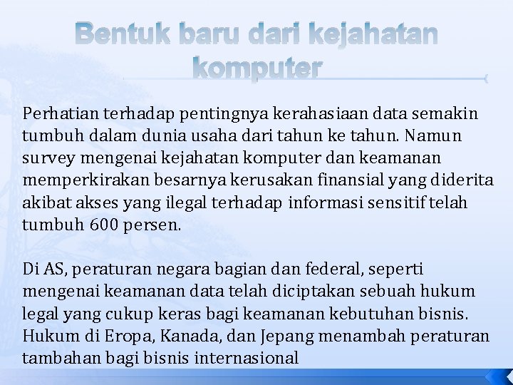 Bentuk baru dari kejahatan komputer Perhatian terhadap pentingnya kerahasiaan data semakin tumbuh dalam dunia Bentuk baru dari kejahatan komputer Perhatian terhadap pentingnya kerahasiaan data semakin tumbuh dalam dunia