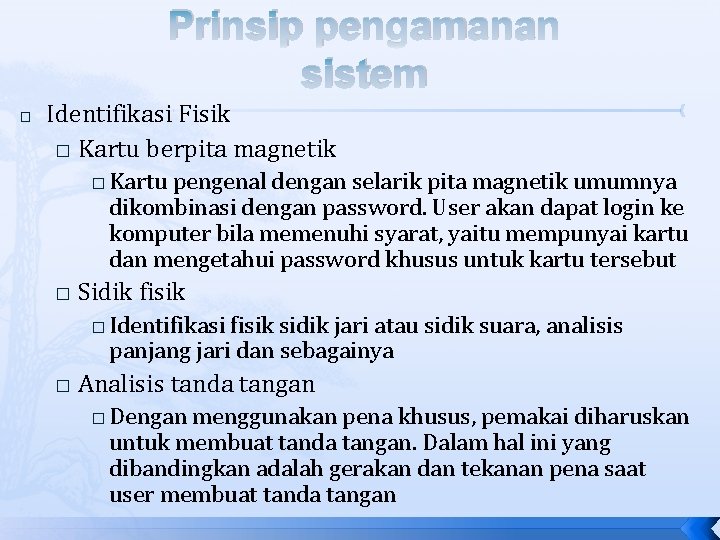 Prinsip pengamanan sistem � Identifikasi Fisik � Kartu berpita magnetik � � Sidik fisik Prinsip pengamanan sistem � Identifikasi Fisik � Kartu berpita magnetik � � Sidik fisik