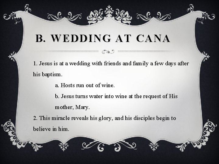 B. WEDDING AT CANA 1. Jesus is at a wedding with friends and family
