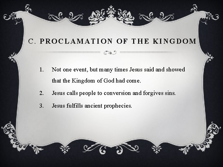 C. PROCLAMATION OF THE KINGDOM 1. Not one event, but many times Jesus said