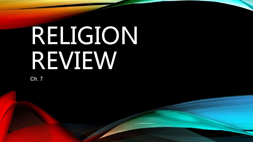 RELIGION REVIEW Ch. 7 