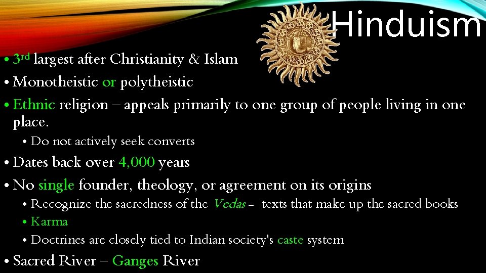 Hinduism • 3 rd largest after Christianity & Islam • Monotheistic or polytheistic •
