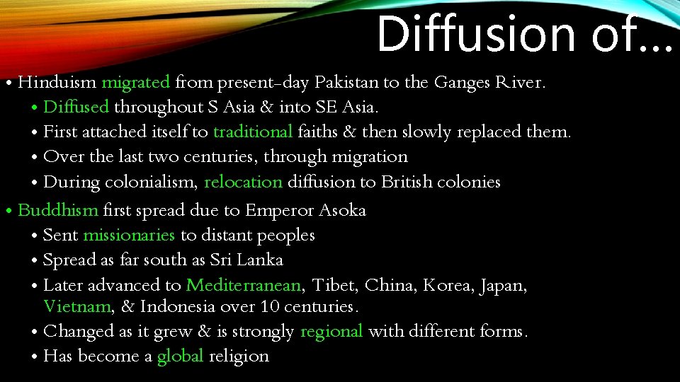 Diffusion of… • Hinduism migrated from present-day Pakistan to the Ganges River. • Diffused