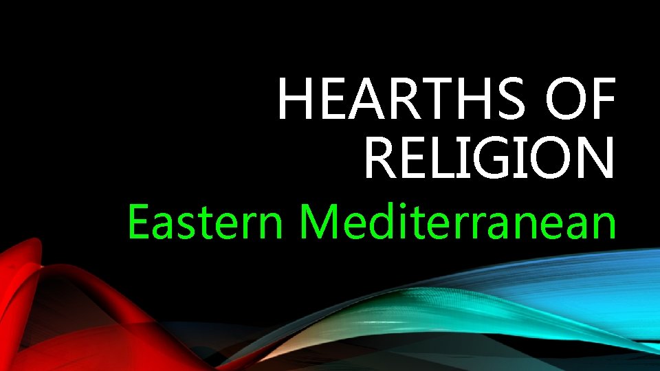 HEARTHS OF RELIGION Eastern Mediterranean 