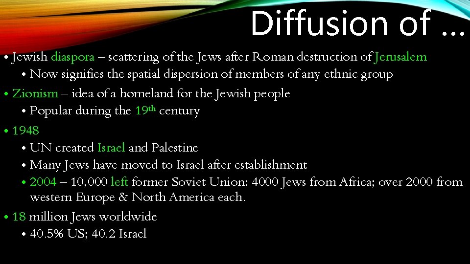 Diffusion of … • Jewish diaspora – scattering of the Jews after Roman destruction