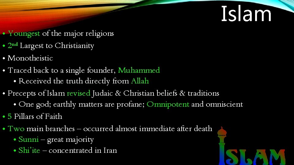 Islam • Youngest of the major religions • 2 nd Largest to Christianity •