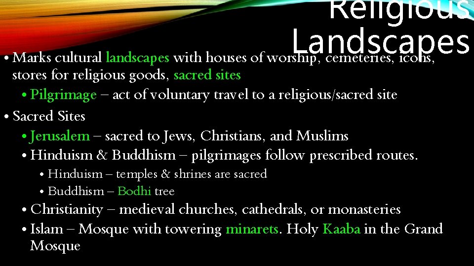 Religious Landscapes • Marks cultural landscapes with houses of worship, cemeteries, icons, stores for