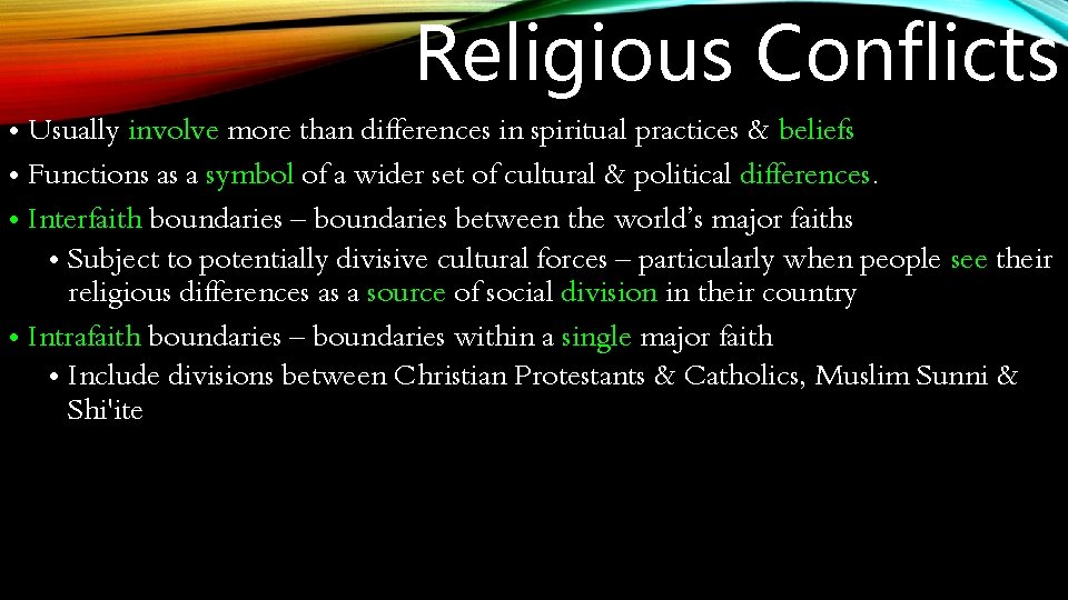 Religious Conflicts • Usually involve more than differences in spiritual practices & beliefs •