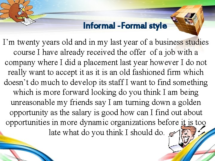 LOGO Informal -Formal style I’m twenty years old and in my last year of