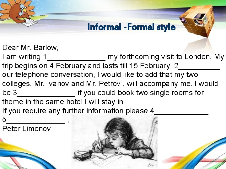LOGO Informal -Formal style Dear Mr. Barlow, I am writing 1_______ my forthcoming visit