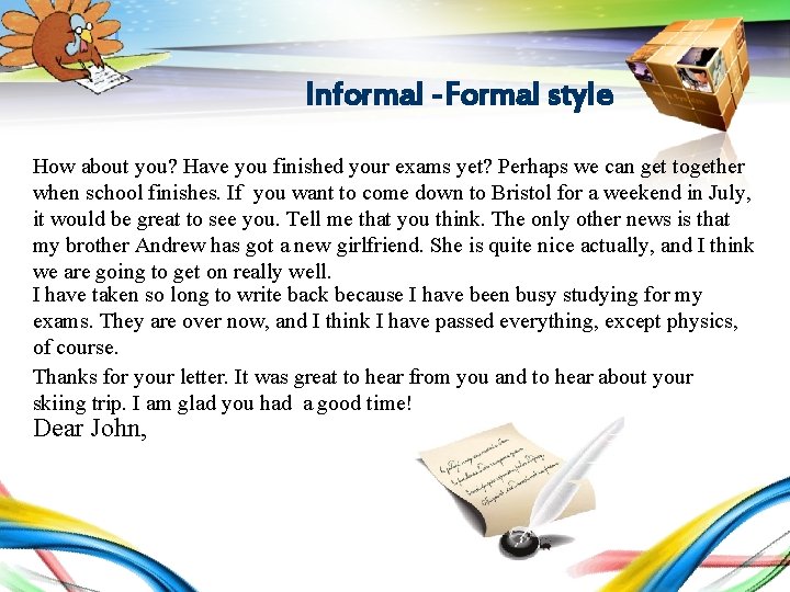 LOGO Informal -Formal style How about you? Have you finished your exams yet? Perhaps