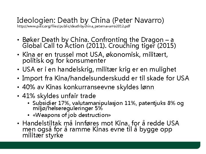 Ideologien: Death by China (Peter Navarro) http: //www. pstc. org/files/public/deathbychina_peternavarro 2012. pdf • Bøker