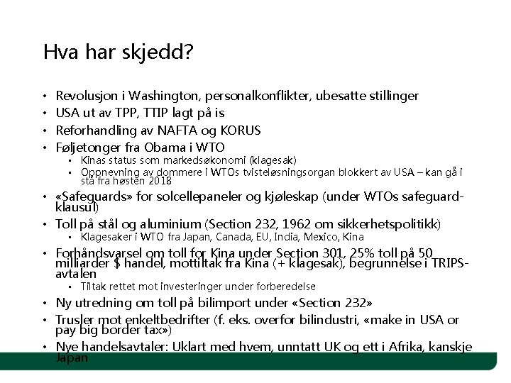 Hva har skjedd? • • Revolusjon i Washington, personalkonflikter, ubesatte stillinger USA ut av