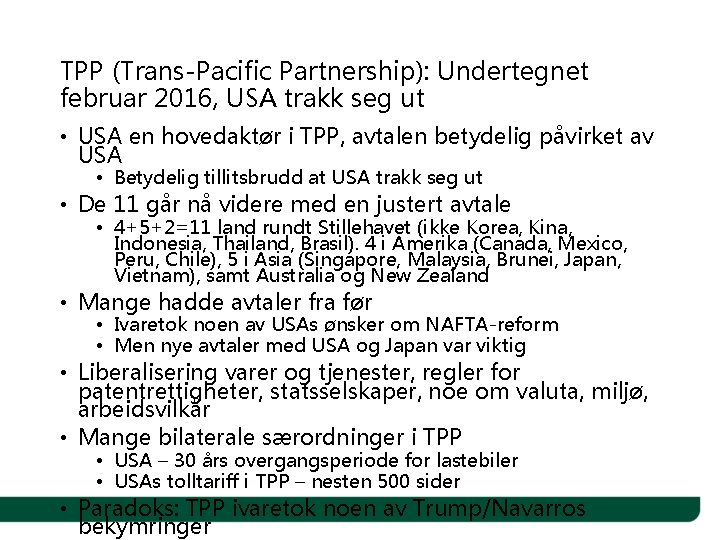 TPP (Trans-Pacific Partnership): Undertegnet februar 2016, USA trakk seg ut • USA en hovedaktør