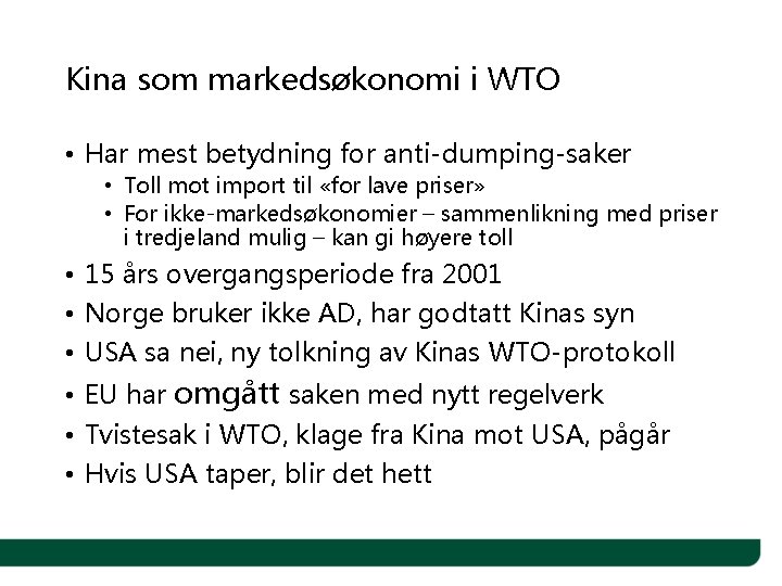 Kina som markedsøkonomi i WTO • Har mest betydning for anti-dumping-saker • Toll mot