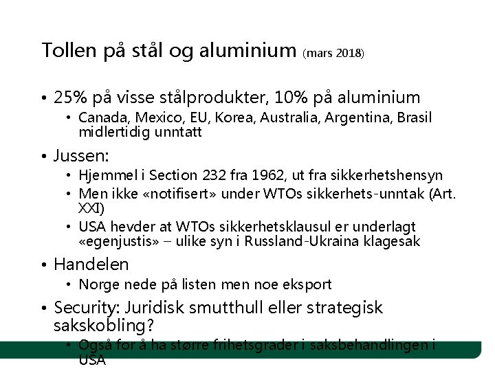 Tollen på stål og aluminium (mars 2018) • 25% på visse stålprodukter, 10% på
