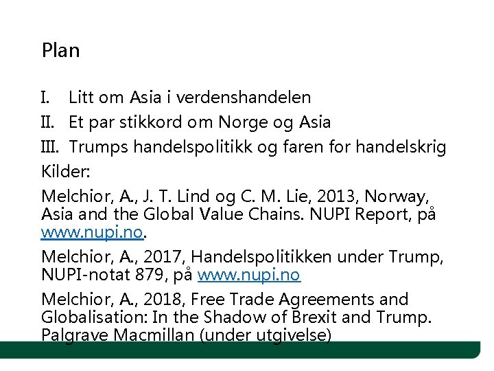 Plan I. Litt om Asia i verdenshandelen II. Et par stikkord om Norge og