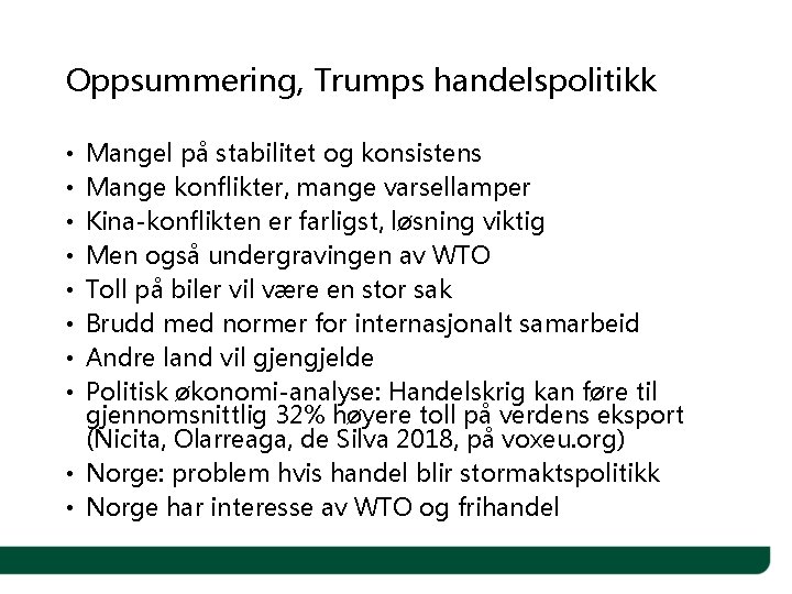 Oppsummering, Trumps handelspolitikk Mangel på stabilitet og konsistens Mange konflikter, mange varsellamper Kina-konflikten er