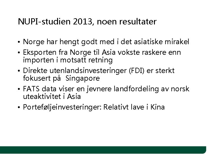 NUPI-studien 2013, noen resultater • Norge har hengt godt med i det asiatiske mirakel