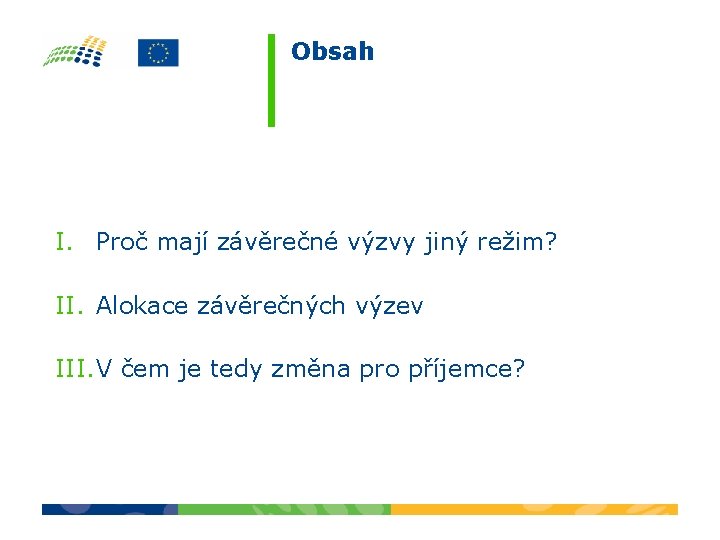 Obsah I. Proč mají závěrečné výzvy jiný režim? II. Alokace závěrečných výzev III. V