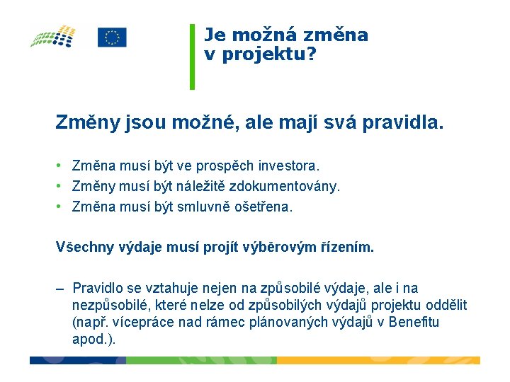 Je možná změna v projektu? Změny jsou možné, ale mají svá pravidla. • Změna