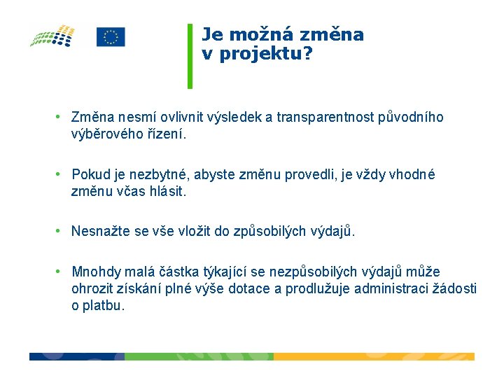 Je možná změna v projektu? • Změna nesmí ovlivnit výsledek a transparentnost původního výběrového