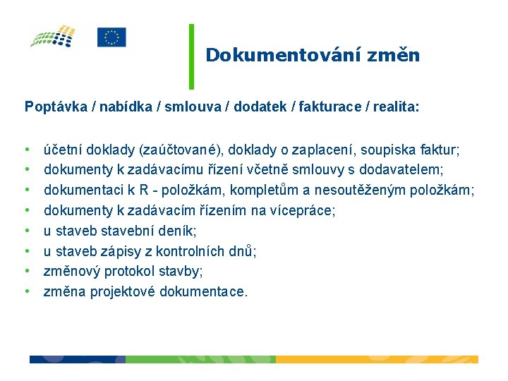 Dokumentování změn Poptávka / nabídka / smlouva / dodatek / fakturace / realita: •