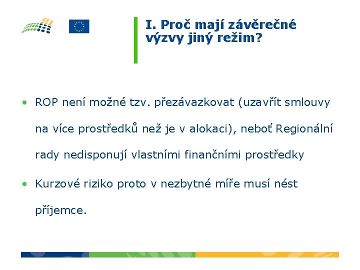 I. Proč mají závěrečné výzvy jiný režim? • ROP není možné tzv. přezávazkovat (uzavřít