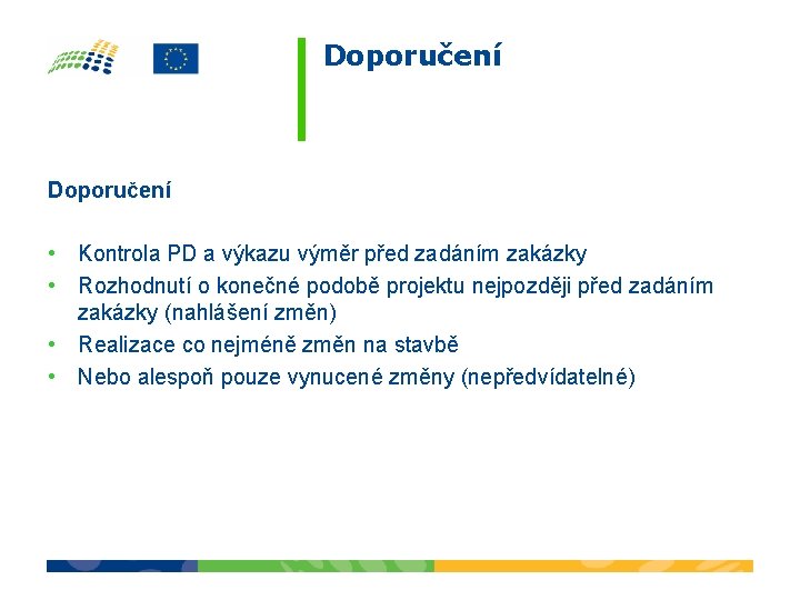 Doporučení • Kontrola PD a výkazu výměr před zadáním zakázky • Rozhodnutí o konečné