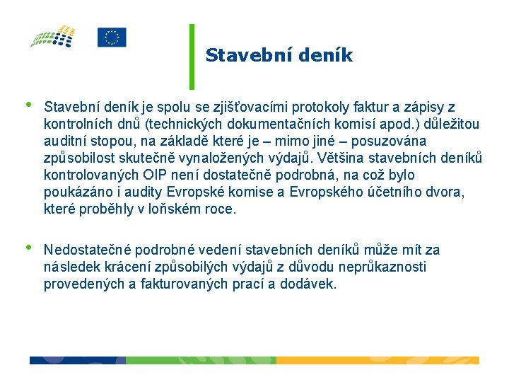 Stavební deník • Stavební deník je spolu se zjišťovacími protokoly faktur a zápisy z