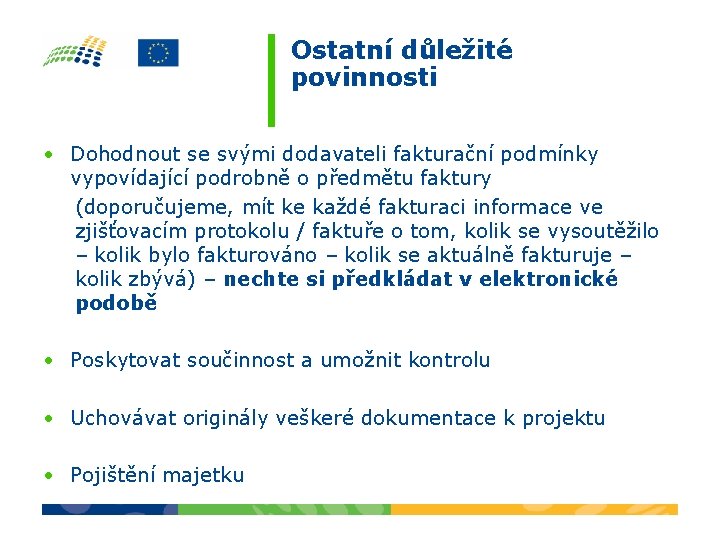 Ostatní důležité povinnosti • Dohodnout se svými dodavateli fakturační podmínky vypovídající podrobně o předmětu