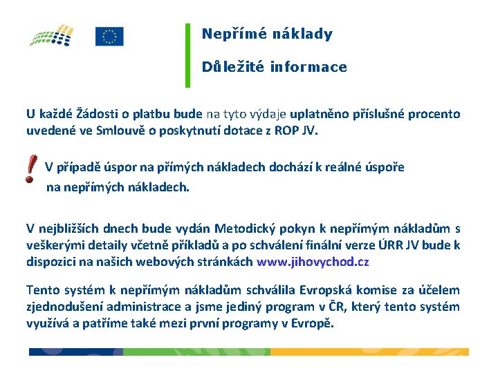 Nepřímé náklady Důležité informace U každé Žádosti o platbu bude na tyto výdaje uplatněno